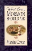 Book - What Every Mormon Should Ask by Marv Cowan - $3.50 with free S&H